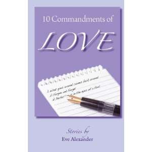  10 Commandment of Love (9780976587941) Eve Alexander 