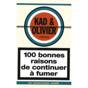  100 bonnes raisons de continuer Ã  fumer (French Edition 