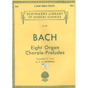 Johann Sebastian Bach Eight Organ Chorale   Prelude, Transcribed for 