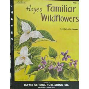  Hayes Familiar Wildflowers Helen S. Hansen Books