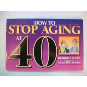  How to Stop Aging at 40 (9780880324861) Herbert Kavet 