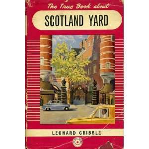   The True Book About Scotland Yard Leonard (ed) Gribble Books