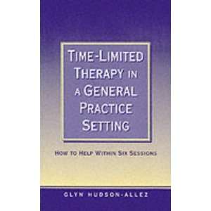 Time Limited Therapy in a General Practice Setting How to Help within 