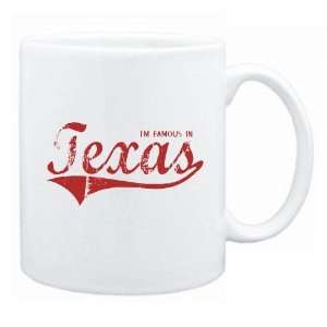 New  I Am Famous In Texas  Mug State 