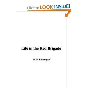  Life in the Red Brigade (9781435367098) M. R. Ballantyne 