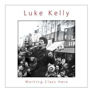  Working Class Hero Luke Kelly Music