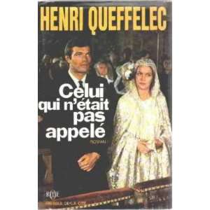  Celui qui netait pas appelé Queffelec Henri Books