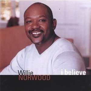  I Believe Willie Norwood Music