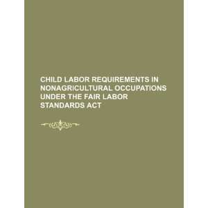   the Fair Labor Standards Act (9781234181208) U.S. Government Books