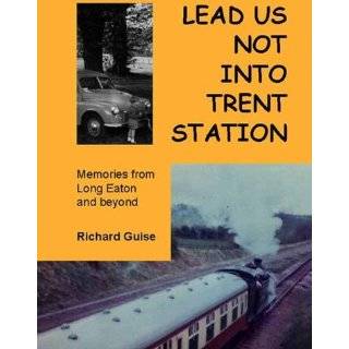 Lead Us Not into Trent Station Memories from Long Eaton and Beyond by 