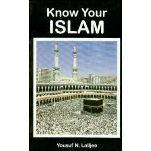  Know Your Islam (9781879402829) Yousuf N. Lalljee Books