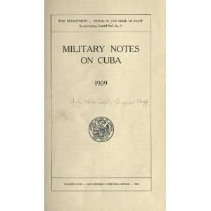  Military Notes On Cuba. 1909 United States. War Dept 