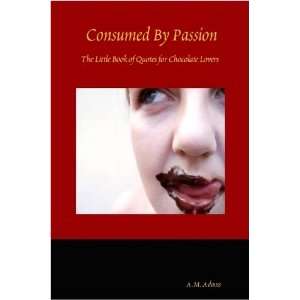  Consumed By Passion The Little Book of Quotes for 