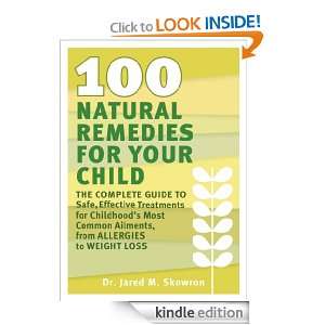 100 Natural Remedies for Your Child The Complete Guide to Safe 