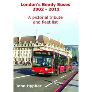  Londons Bendy Buses 2002 2011 A Pictorial Tribute and 