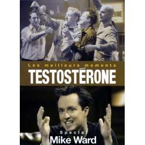   Testosterone (Les Meilleurs Moments) Special Mike Ward * Movies & TV