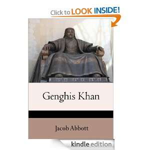 Genghis Khan (Illustrated, Annotated) Jacob Abbott  