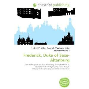  Frederick, Duke of Saxe Altenburg (9786133935884) Books