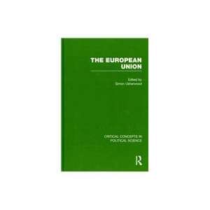  The European Union (Critical Concepts in Political Science 