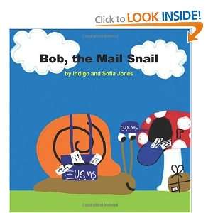  Bob, the Mail Snail (9781448674985) Indigo Jones, Sofia 