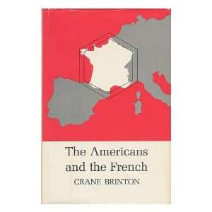  The Americans and the French Crane Brinton Books