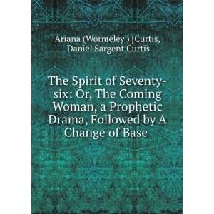  The Spirit of Seventy six Or, The Coming Woman, a 