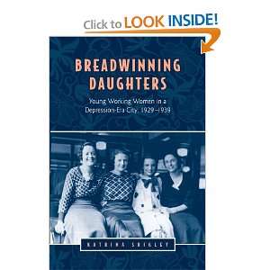  Breadwinning Daughters Young Working Women in a Depression 