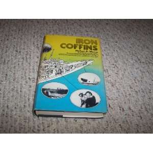  IRON COFFINS .A personal account of the U boat battles of 