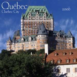  Quebec/Quebec City 2006 Calendar (9780763199012) Books