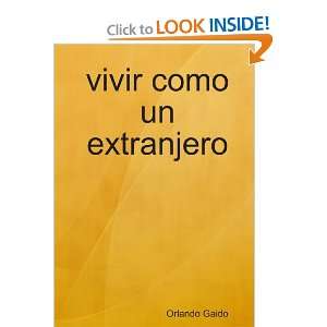  Vivir Como Un Extranjero (Spanish Edition) (9781446772683 