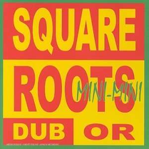  Dub Or Mini Mini Square Roots Music