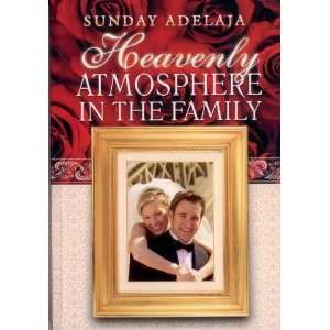  Heavenly Atmosphere in the Family SUNDAY ADELAJA Books