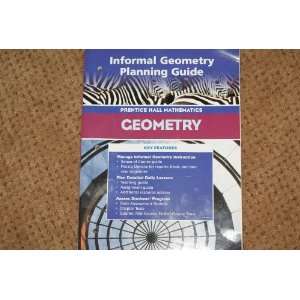 Prentice Hall Mathematics Geometry, (Informal Geometry Planning Guide 