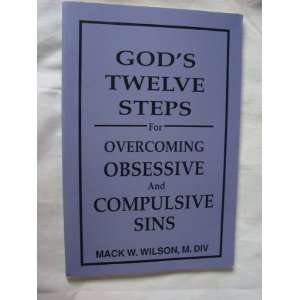  Gods Twelve Steps for Overcoming Obsessive & Compulsive 