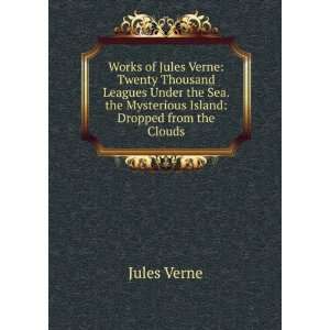 Works of Jules Verne Twenty Thousand Leagues Under the Sea. the 