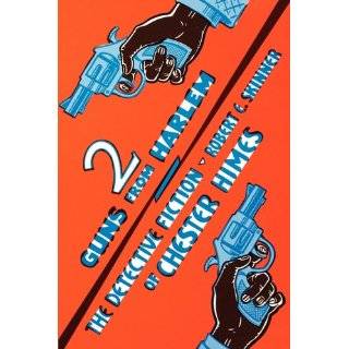 Two Guns From Harlem The Detective Fiction of Chester Himes by Robert 