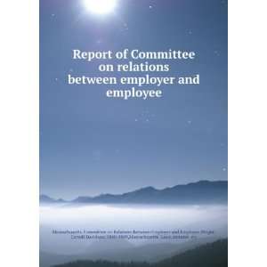  Report of Committee on relations between employer and employee 