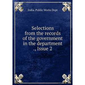   records of the government in the department ., Issue 2 India. Public