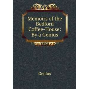    Memoirs of the Bedford Coffee House By a Genius Genius Books