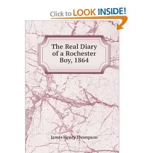   The Real Diary of a Rochester Boy, 1864 James Henry Thompson Books