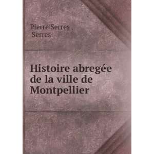   abregÃ©e de la ville de Montpellier Serres Pierre Serres  Books