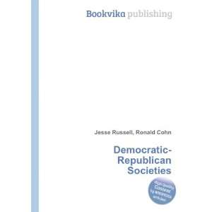  Democratic Republican Societies Ronald Cohn Jesse Russell 