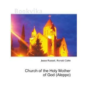   of the Holy Mother of God (Aleppo) Ronald Cohn Jesse Russell Books