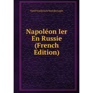  NapolÃ©on Ier En Russie (French Edition) Vasili 
