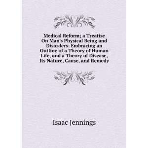   Theory of Human Life, and a Theory of Disease, Its Nature, Cause, and
