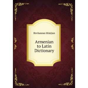  Armenian to Latin Dictionary Hovhannes Miskjian Books