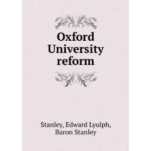  Oxford University reform Edward Lyulph, Baron Stanley 