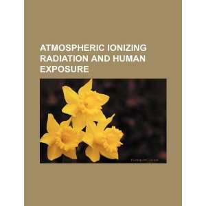  Atmospheric ionizing radiation and human exposure 