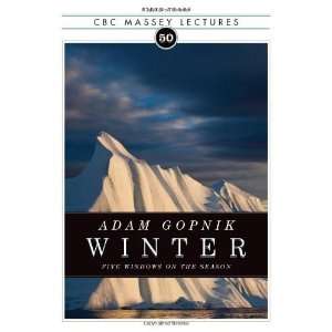   on the Season (CBC Massey Lecture) [Paperback] Adam Gopnik Books