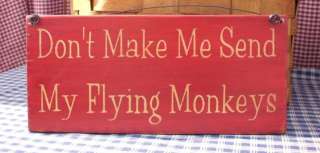 Dont Make Me Send My Flying Monkeys painted wood sign  